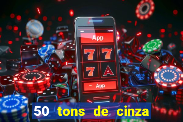 50 tons de cinza online dublado